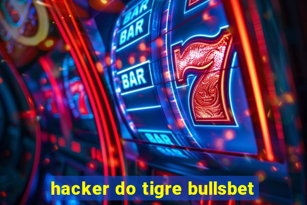 hacker do tigre bullsbet